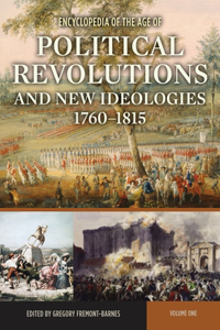 Encyclopedia of the Age of Political Revolutions and New Ideologies, 1760-1815 [2 Volumes]
