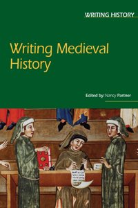 Writing Medieval History (Writing History)