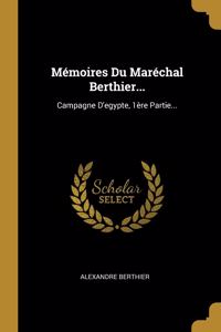 Mémoires Du Maréchal Berthier...