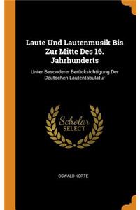 Laute Und Lautenmusik Bis Zur Mitte Des 16. Jahrhunderts