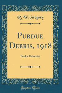 Purdue Debris, 1918: Purdue University (Classic Reprint)