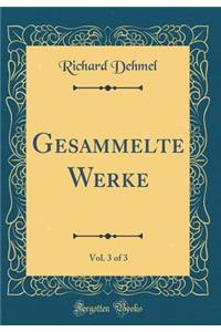 Gesammelte Werke, Vol. 3 of 3 (Classic Reprint)