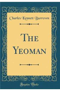 The Yeoman (Classic Reprint)