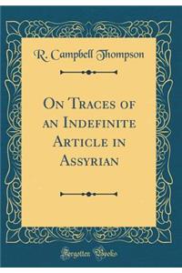 On Traces of an Indefinite Article in Assyrian (Classic Reprint)