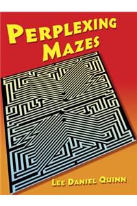 Perplexing Mazes