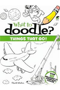 What to Doodle? Things That Go!