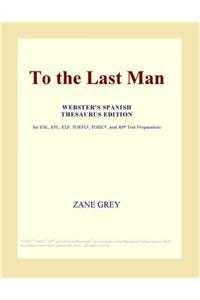 To the Last Man (Webster's Spanish Thesaurus Edition)