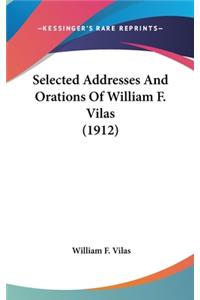 Selected Addresses And Orations Of William F. Vilas (1912)