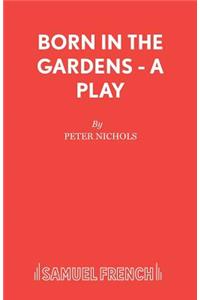 Born in the Gardens - A Play