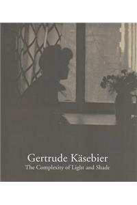Gertrude KÃ¤sebier: The Complexity of Light and Shade: The Complexity of Light and Shade