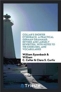 Collar's Shorter Eysenbach. a Practical German Grammar
