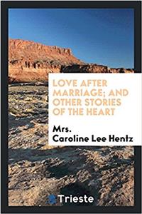 Love after marriage; and other stories of the heart