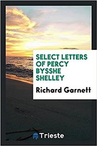 Select Letters of Percy Bysshe Shelley