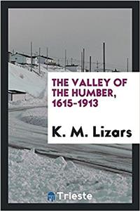 THE VALLEY OF THE HUMBER, 1615-1913