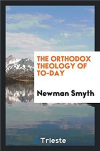 The Orthodox Theology of To-Day