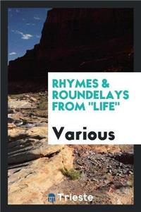 Rhymes & Roundelays from Life
