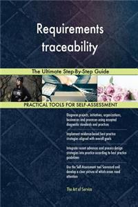Requirements traceability The Ultimate Step-By-Step Guide