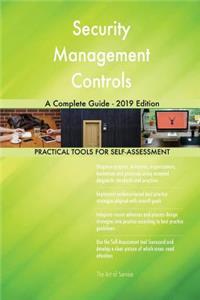 Security Management Controls A Complete Guide - 2019 Edition