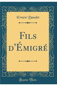 Fils d'ï¿½migrï¿½ (Classic Reprint)