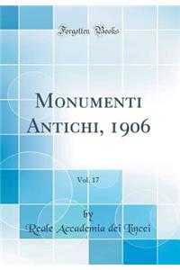 Monumenti Antichi, 1906, Vol. 17 (Classic Reprint)