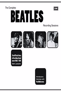 The Complete Beatles Recording Sessions: The Official Story of the Abbey Road years 1962-1970