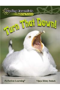 Turn That Down!