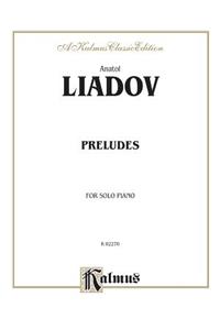 Anatol Liadov: Preludes for Solo Piano