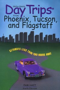 Shifra Stein's Day Trips from Phoenix, Tucson and Flagstaff