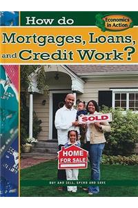 How Do Mortgages, Loans, and Credit Work?