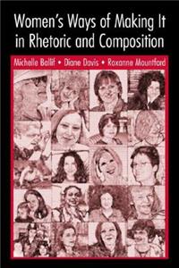 Women's Ways of Making It in Rhetoric and Composition