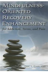 Mindfulness-Oriented Recovery Enhancement for Addiction, Stress, and Pain