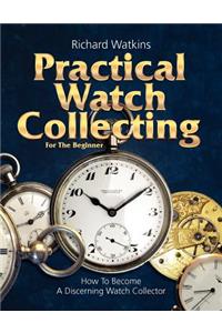 Practical Watch Collecting for the Beginner