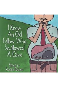 I Know An Old Fellow Who Swallowed A Cave