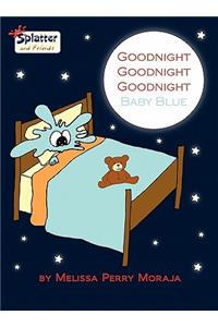 Goodnight Goodnight Goodnight Baby Blue - Splatter and Friends