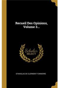 Recueil Des Opinions, Volume 3...