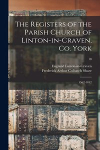 The Registers of the Parish Church of Linton-in-Craven, Co. York