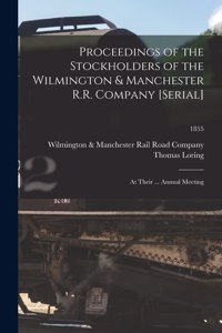 Proceedings of the Stockholders of the Wilmington & Manchester R.R. Company [serial]