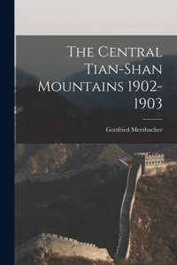Central Tian-Shan Mountains 1902-1903