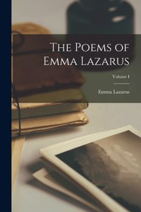 Poems of Emma Lazarus; Volume I