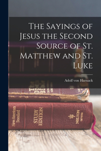 Sayings of Jesus the Second Source of St. Matthew and St. Luke