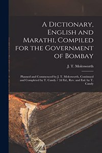 A Dictionary, English and Marathi, Compiled for the Government of Bombay