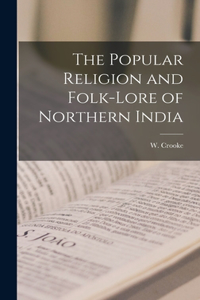 Popular Religion and Folk-Lore of Northern India