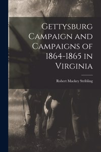 Gettysburg Campaign and Campaigns of 1864-1865 in Virginia