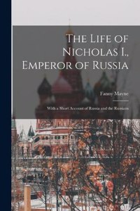 Life of Nicholas I., Emperor of Russia