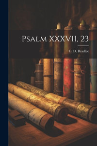 Psalm XXXVII, 23