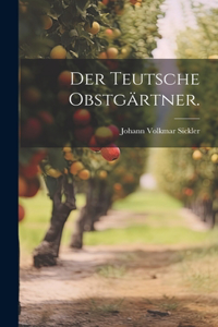 Der teutsche Obstgärtner.