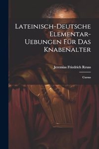 Lateinisch-deutsche Elementar-uebungen Für Das Knabenalter
