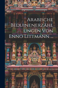 Arabische Beduinenerzählungen Von Enno Littmann ...