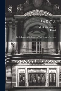 Parga; ou, Le brulot, mélodrame en trois actes, a spectacle