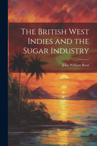 British West Indies and the Sugar Industry